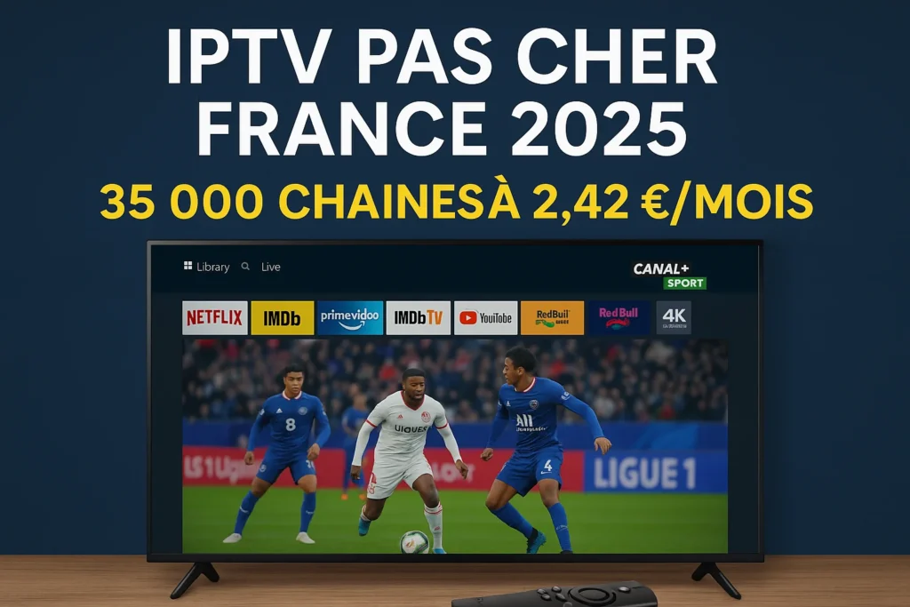 IPTV Pas Cher France 2025